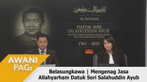 AWANI Pagi: Belasungkawa | Mengenang jasa Allahyarham Datuk Seri Salahuddin Ayub