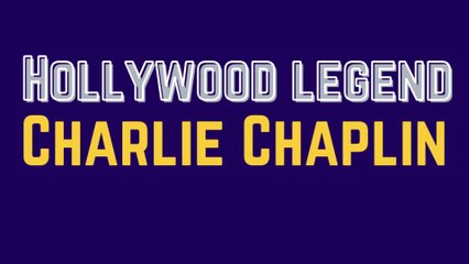 Hollywood legend Charlie Chaplin
