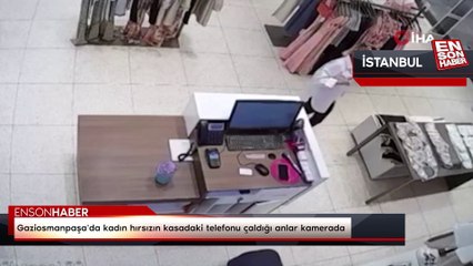 Gaziosmanpaşa'da kadın hırsızın kasadaki telefonu çaldığı anlar kamerada