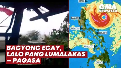 Bagyong Egay, lalo pang lumalakas — PAGASA | GMA News Feed