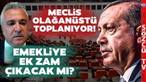 Meclis'ten Emekliye Seyyanen Zam Çıkacak mı? Özgür Erdursun Son Durumu Aktardı
