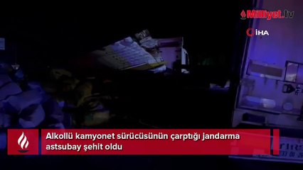 Alkollü kamyonet sürücüsünün çarptığı jandarma astsubay şehit oldu