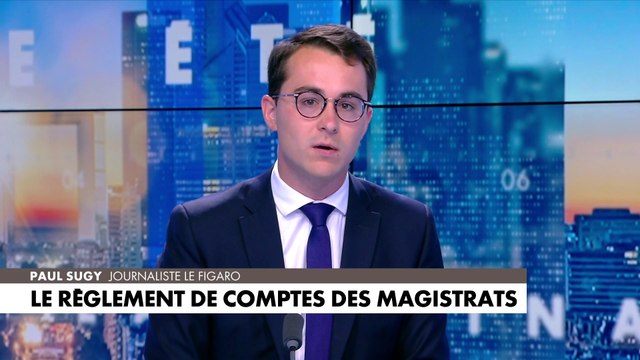 L'édito de Paul Sugy : «Le règlement de comptes des magistrats»