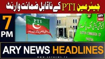 ARY News 7 PM Headlines 24th July 2023 | Non-bailable Arrest Warrant for PTI chairman