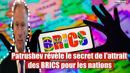 Patrushev révèle le secret de l'attrait des BRICS pour les nations
