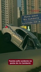 Taxista sofre acidente na ponte do rio Camboriú