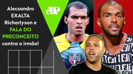 "O Richarlyson CAG@V@ E ANDAVA pra isso!" Alecsandro ABRE O CORAÇÃO sobre PRECONCEITO contra o irmão