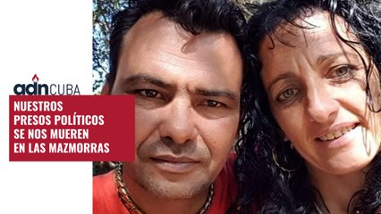 NUESTROS PRESOS POLÍTICOS SE NOS MUEREN EN LAS MAZMORRAS