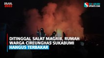 Ditinggal Salat Magrib, Rumah Warga Cireunghas Sukabumi Hangus Terbakar