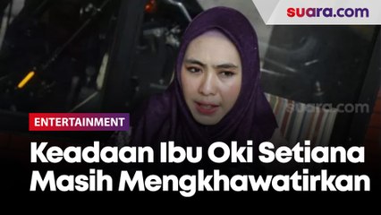 Sudah 5 Hari Dirawat di ICU Usai Pulang Haji, Keadaan Ibu Oki Setiana Dewi Masih Mengkhawatirkan