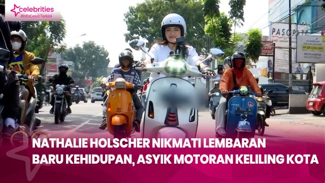 Nathalie Holscher Nikmati Lembaran Baru Kehidupan, Asyik Motoran Keliling Kota