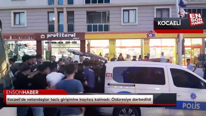 Kocaeli'de vatandaşlar taciz girişimine kayıtsız kalmadı: Öldüresiye darbedildi