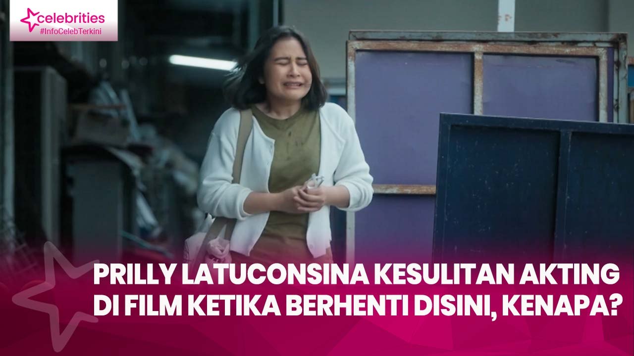 Prilly Latuconsina Kesulitan Akting di Film Ketika Berhenti Disini, Kenapa?