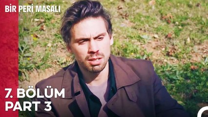 Bir Peri Masalı 7. Bölüm Part 3: AŞKTA HER ŞEY MÜBAH