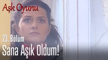 Sana aşık oldum! - Aşk Oyunu 23. Bölüm