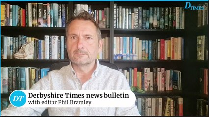 Derbyshire Times news bulletin 25th July