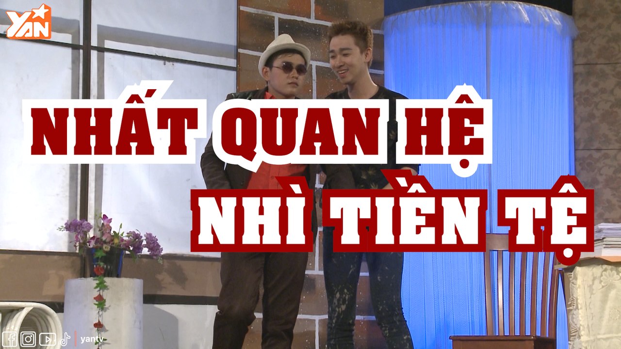 Hài Kịch  - Nhất Quan Hệ, Nhì Tiền Tệ | Phim Hài Mới Nhất 2023 | YAN TV |