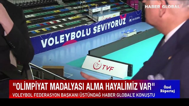 Voleybol Federasyon Başkanı Üstündağ Haber Global'e konuştu: Olimpiyat madalyası alma hayaliz var