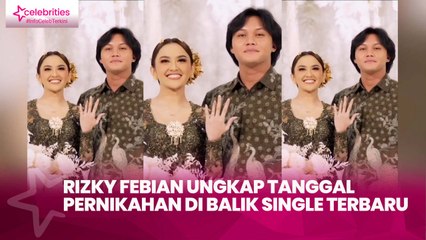 Rizky Febian Ungkap Tanggal Pernikahan di Balik Single Terbaru, Demi Promosi?