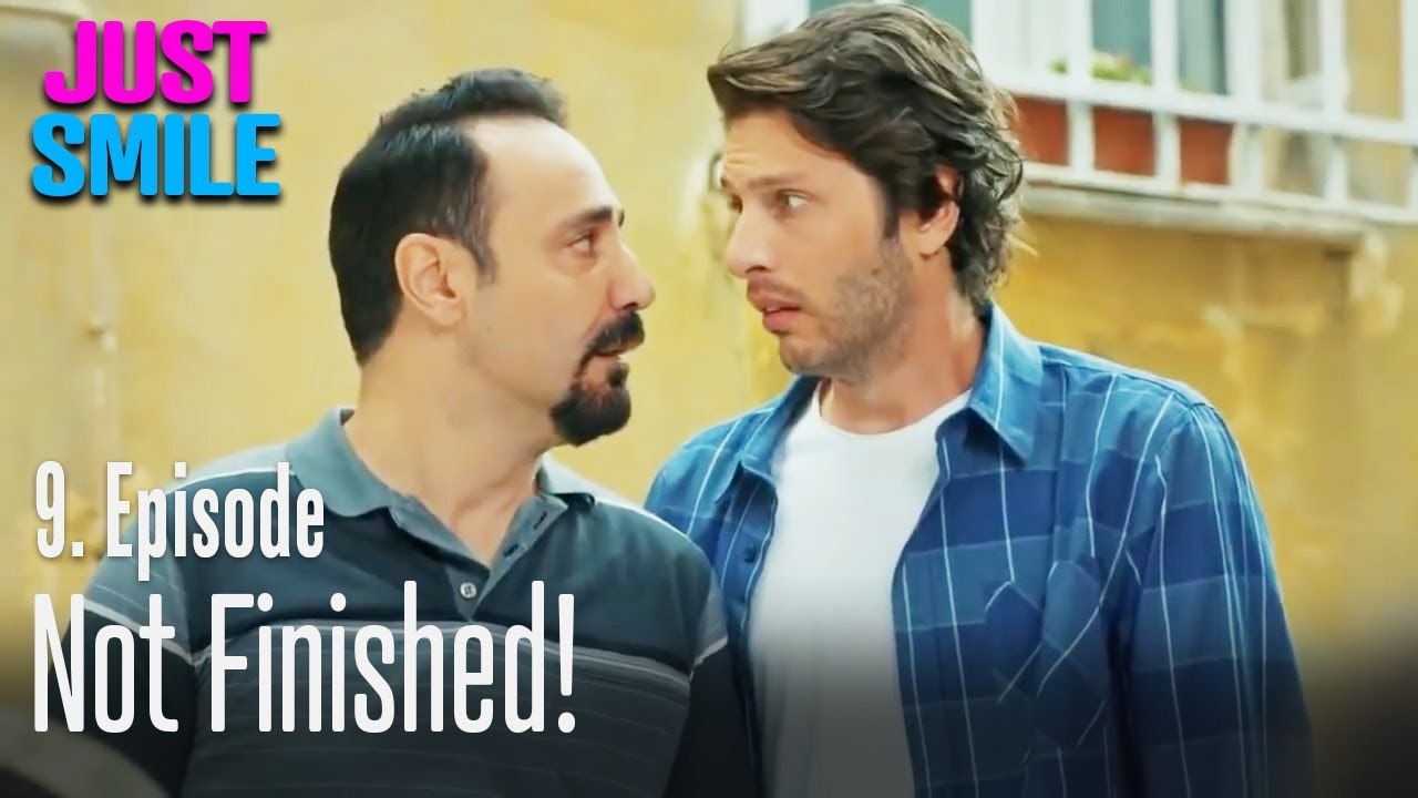 Not finished! - Just Smile Episode 9