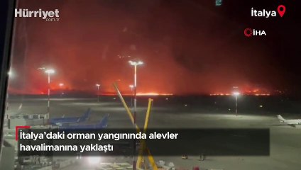İtalya’daki orman yangınında alevler havalimanına yaklaştı