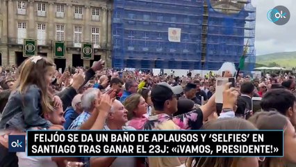 Feijóo se da un baño de aplausos y ‘selfies’ en Santiago tras ganar el 23J: «¡Vamos, presidente!»