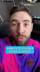 Arrête d'utiliser Google Images