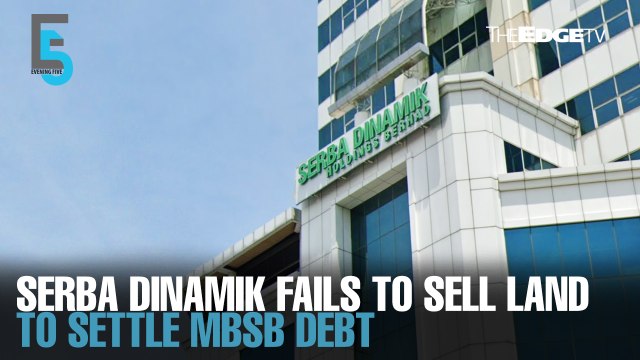 EVENING 5: Serba Dinamik fails to auction off land to settle MBSB debt