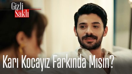 Karı kocayız farkında mısın? - Gizli Saklı
