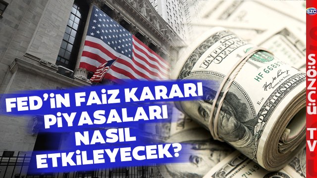 FED'in Faiz Kararı Piyasaları Nasıl Etkiler? Ünlü Ekonomist Analiz Etti!
