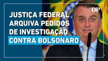 Justiça Federal arquiva quatro pedidos de investigação contra Bolsonaro