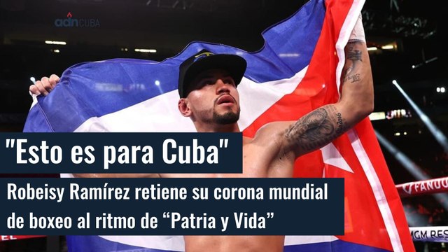 Robeisy Ramírez retiene su corona mundial de boxeo al ritmo de “Patria y Vida”