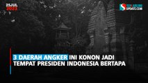 3 Daerah Angker Ini Konon Jadi Tempat Presiden Indonesia Bertapa