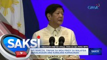 Pangulong Marcos, tiniyak sa mga Pinoy sa Malaysia na pinapangalagaan ang kanilang kapakanan | Saksi