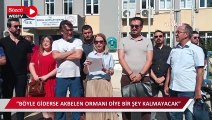 'Neredeyse ormanın 5'te biri kesilmiş vaziyette''