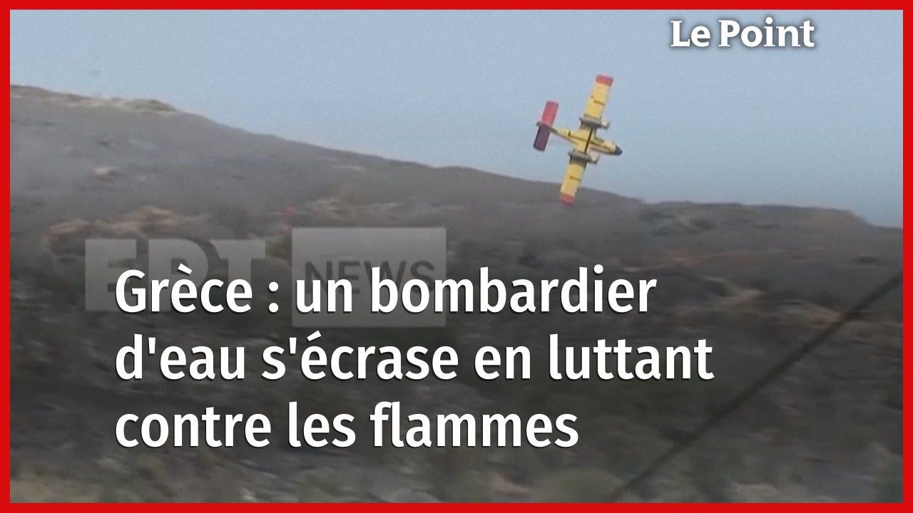 Grèce : un bombardier d'eau se crashe en luttant contre les flammes