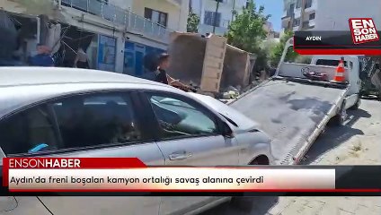 Aydın'da freni boşalan kamyon ortalığı savaş alanına çevirdi
