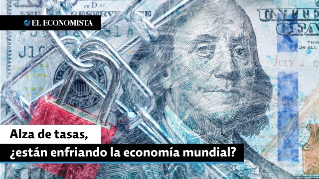 Alza de tasas, ¿están enfriando la economía mundial?