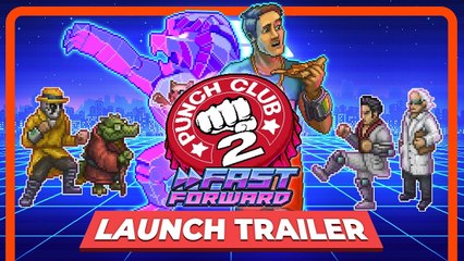 Tráiler de lanzamiento de Punch Club 2: Fast Forward