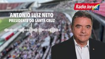 ANTÔNIO LUIZ NETO FALA PELA PRIMEIRA VEZ APÓS ELIMINAÇÃO DO SANTA CRUZ NA SÉRIE D; VEJA TUDO