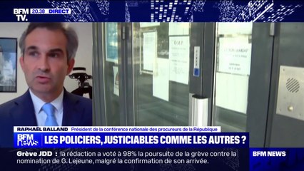 Pour Raphaël Ballard (président de la conférence nationale des procureurs de la République), il est faux de "dire qu'il y a un fossé qui se creuse entre la police et la justice"