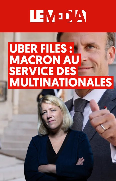 Uber Files : Macron est au service des multinationales