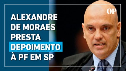 Alexandre de Moraes presta depoimento à PF sobre ataque em Roma