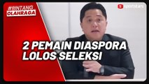 2 Pemain Diaspora Lolos Seleksi Timnas Indonesia U-17, Ini Bocoran Erick Thohir