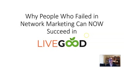 People Who Failed in Network Marketing Can Succeed in LiveGood