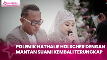 Polemik Nathalie Holscher dengan Mantan Suami Kembali Terungkap, Ikhlaskan Nafkah Iddah dan Biaya Pendidikan Baby Azam