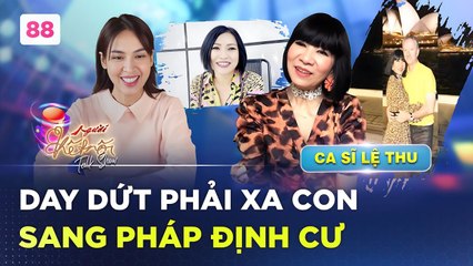 Người Kết Nối 88  Ca sĩ Lệ Thu một mình sang Pháp định cư quen chồng 16 năm mới được CẦU HÔN