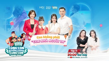 Trailer LOF KUN CÙNG CON TRƯỞNG THÀNH CÙNG CON HẠNH PHÚC 11  20H00 thứ 7 hàng tuần ngày 2272023
