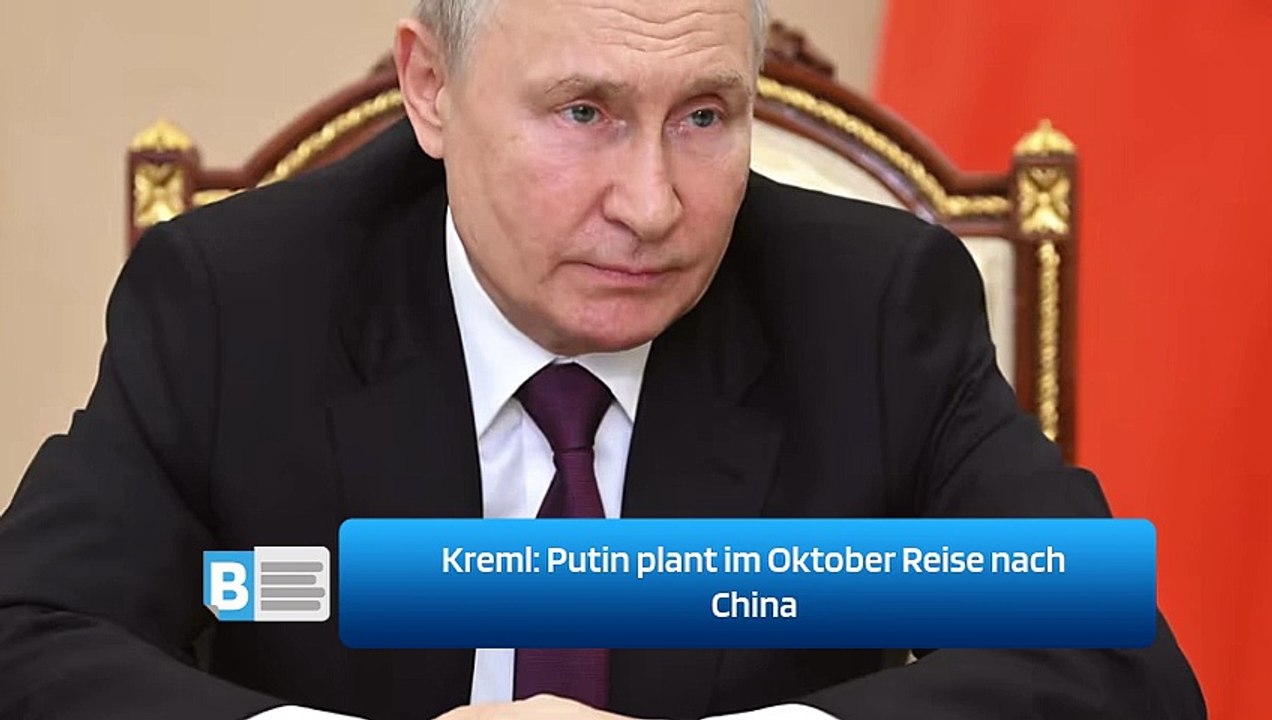 Kreml: Putin plant im Oktober Reise nach China