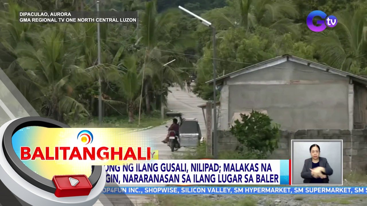 Bubong ng ilang gusali, nilipad; malakas na hangin, nararanasan sa ilang lugar sa Baler | BT